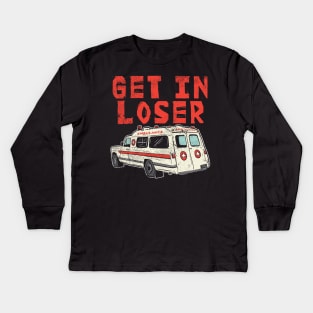 AMBULANCE: Get in Loser Gift Kids Long Sleeve T-Shirt